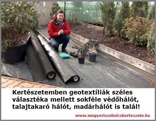 Geotextíliák, kertészeti hálók széles választéka!